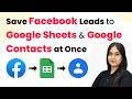 Save Facebook Leads to Google Sheets & Google Contacts at Once