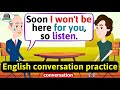 Practice English Conversation (I will die soon - Family life) Improve English Speaking Skills