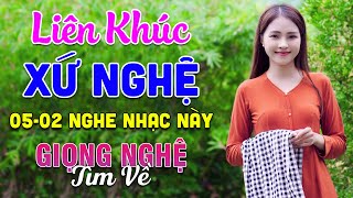 05-02 Nghe Liên Khúc Dân Ca Xứ Nghệ - Giọng Nghệ Tìm Về - LK Dân Ca Xứ Nghệ Phối Mới Nhất 2025