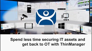 Spend Less Time Securing IT Assets and Get Back to OT with ThinManager