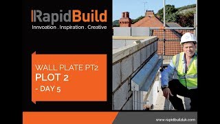 RapidBuild WALL PLATE Plot 2 Day 5 pt2