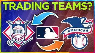 Should MLB SWAP Teams Between Leagues?