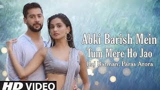 abki baarish me tum mere ho jao (official video) raj barman | paras, sanchi | abki barish mein