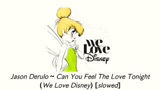 Jason Derulo ~ Can You Feel The Love Tonight (We Love Disney) [slowed]