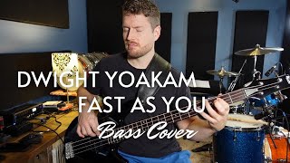 Dwight Yoakam - Fast As You Bass Cover