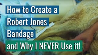 How to apply a ROBERT JONES bandage on a dog and WHY I DON'T USE IT