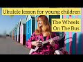 Ukulele lesson for children - The Wheels On The Bus by Penny Honey, www.Ukeboxbaby.com.