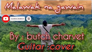 malawak na gawain by:butch charvet/guitar cover