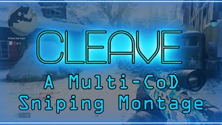Cleave, a Multi-CoD Sniping Montage