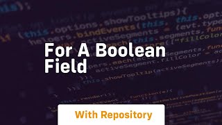 for a boolean field