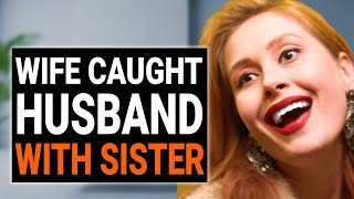 Wife CAUGHT HUSBAND With SISTER | @DramatizeMe