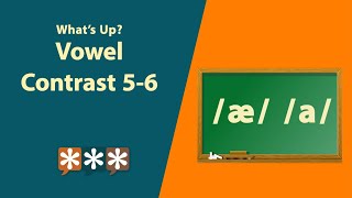 What's Up? – Vowel Contrast: /æ/ vs. /a/