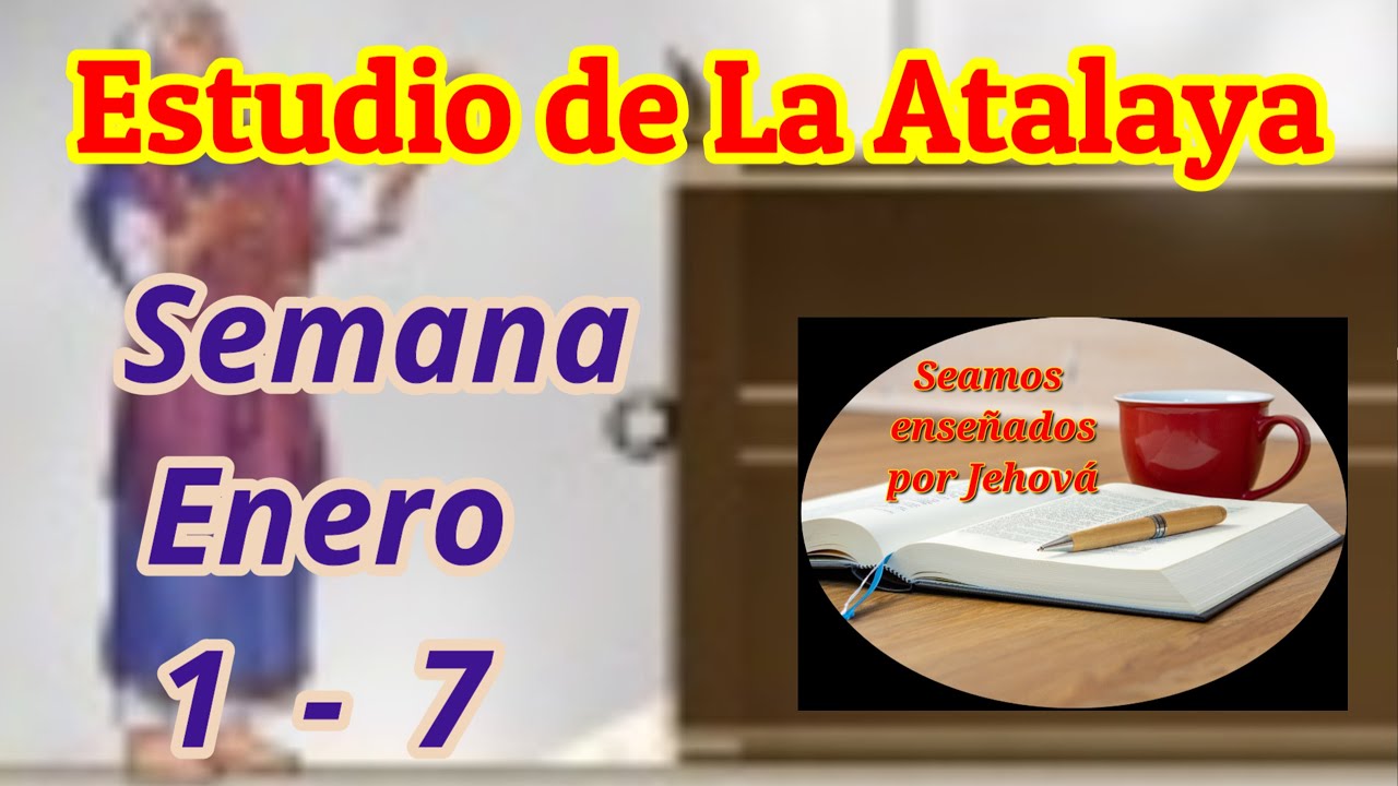 Estudio De La Atalaya. Semana Enero 1 - 7 - YouTube