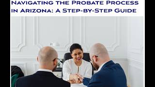 Mastering the Probate Process in Arizona