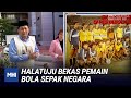 Halatuju Bekas Pemain Bola Sepak Negara | MHI (15 Julai 2020)