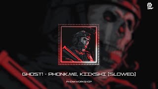 GHOST! - phonk.me & KIIXSHI (Slowed)