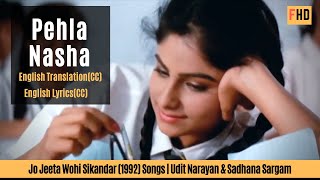 Pehla Nasha lyrics English translation -  Jo Jeeta Wohi Sikandar Song hd 1080p