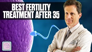 Best fertility treatment at age 35 and over