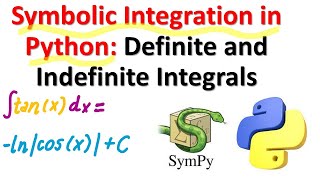 Symbolic Integration in Python: - Compute Definite and Indefinite Integrals by Using SymPy