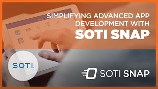 Simplifying Advanced App Development with SOTI Snap