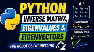 Matrix Inverse, Eigenvalues & Eigenvectors using Python | Robotics