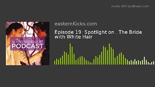 Episode 19: Spotlight on...The Bride with White Hair