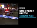 A rare look inside Strike Force Raptor - Behind Sydney's gangland wars | ABC News