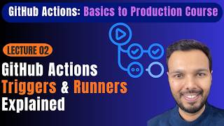 GitHub Actions Triggers & Runners Explained | Events, Contexts & Hosted Runners
