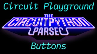 John Park's CircuitPython Parsec: Circuit Playground Buttons #adafruit #circuitpython