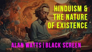 Alan Watts - The Illusion of Reality: Hindu Philosophy & The Nature Of Existence | Black Screen
