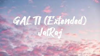 JalRaj - GALTI (Extended) Song Lyrics | Official Video | New Sad Punjabi Songs lyrics 2022