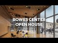 Bowes Center Open House