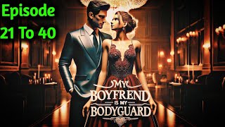 My Boyfriend Is My Bodyguard Episode 21 To 40 || New Story || Audio by  ‎@RkStoryShort16  