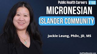 Advocacy, Policy, Research for Micronesian Islander Community with Jackie Leung PhDc, JD, MS | E169