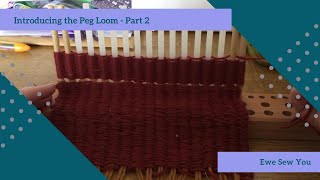 Introducing the Peg Loom - Part 2