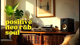 🎶Feel the Positive Vibes: Smooth R\u0026B Neo Soul Grooves - Relax \u0026 Chill Background Music