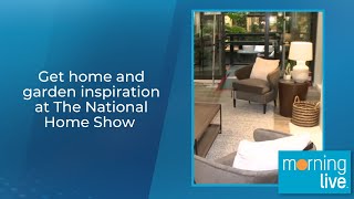 Get home and garden inspiration at The National Home Show