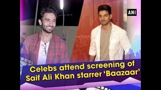 Celebs attend screening of Saif Ali Khan starrer ‘Baazaar’ - #Entertainment News