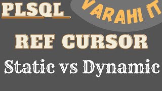 Ref Cursor | Dynamic Cursor | Cursor Variable | Oracle PLSQL | VARAHI IT
