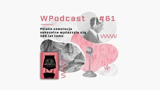 #61 Polska rewolucja seksualna wydarzyła się 100 lat temu