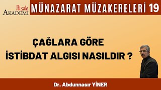 Tarihsel Olarak İstibdat | Dr. Abdunnasır YİNER Münazarat Müzakereleri-19