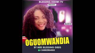 OGUOMWANDIA BY  BLESSING ESEIWI.