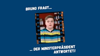 Bruno fragt, der Ministerpräsident antwortet! - Bayern