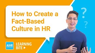 How to Create a Fact-Based Culture in HR | AIHR Learning Bite