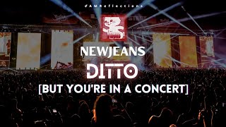 NewJeans (뉴진스) - 'Ditto' [But You're In A Concert]