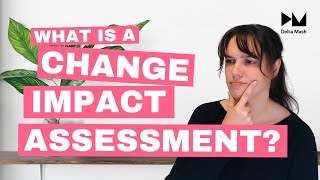 What is a Change Impact Assessment?