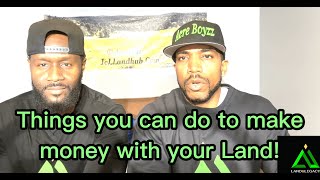 Things you can do with your land to make money!