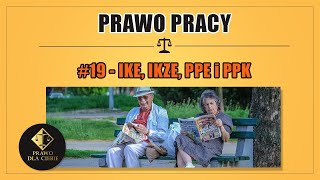 PRAWO PRACY #19 - IKE, IKZE, PPE i PPK
