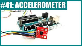 How to Use an Accelerometer with Arduino (Lesson #41)