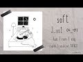 J_ust (그_냥) - soft | Lyrics Video | Han l Rom l Eng | 가사